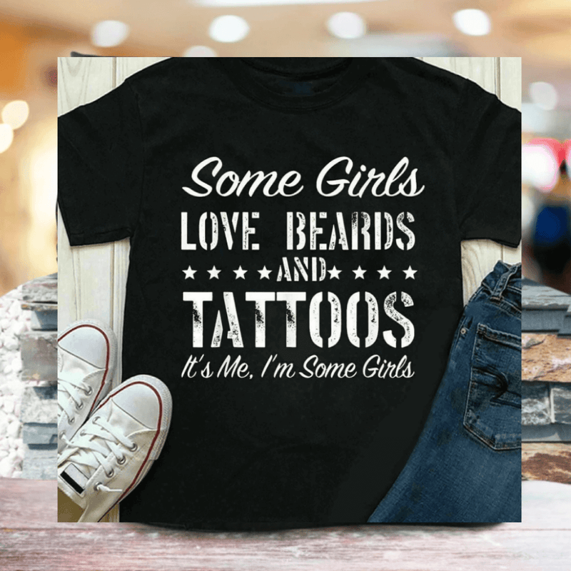 Vissa Tjejer älskar Skägg och Tatueringar T-Shirt